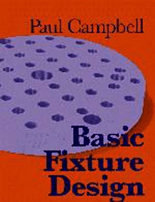 Basic Fixture Design by Campbell, Paul