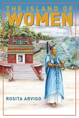 The Island of Women by Arvigo, Rosita