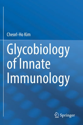 Glycobiology of Innate Immunology by Kim, Cheorl-Ho