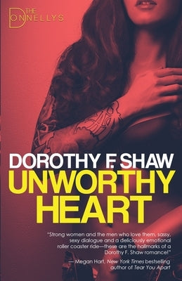 Unworthy Heart: The Donnellys - Book 1 by Shaw, Dorothy F.