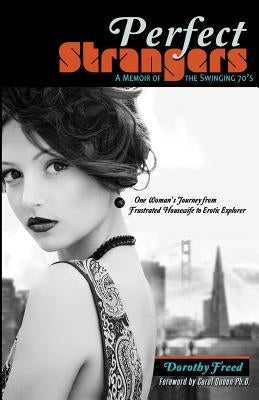 Perfect Strangers: A Memoir of the Swinging 70's by Freed, Dorothy