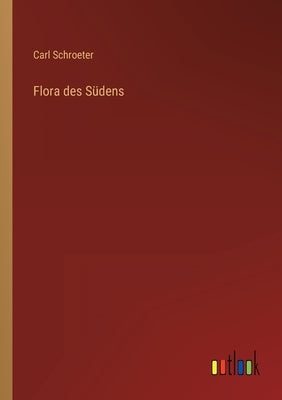 Flora des Südens by Schroeter, Carl