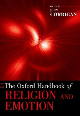 The Oxford Handbook of Religion and Emotion by Corrigan, John