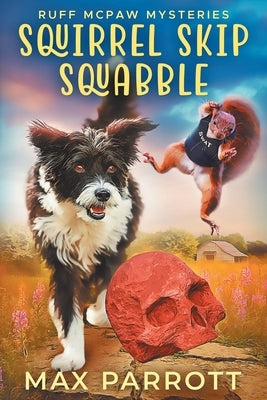 Squirrel Skip Squabble: A Cozy Animal Mystery by Parrott, Max