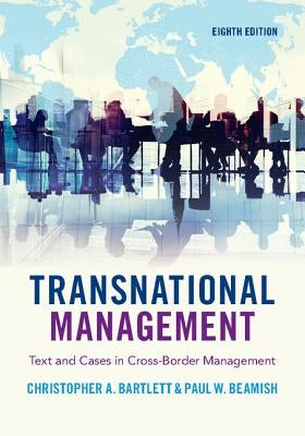 Transnational Management: Text and Cases in Cross-Border Management by Bartlett, Christopher A.