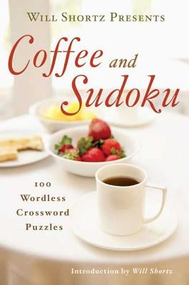 Will Shortz Presents Coffee and Sudoku by Shortz, Will