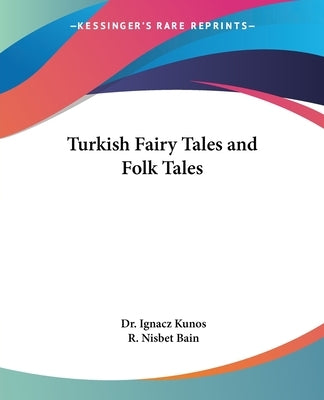 Turkish Fairy Tales and Folk Tales by Kunos, Ignacz