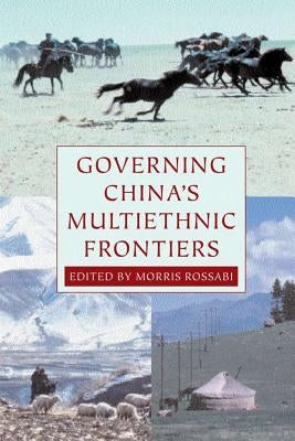 Governing China's Multiethnic Frontiers by Rossabi, Morris