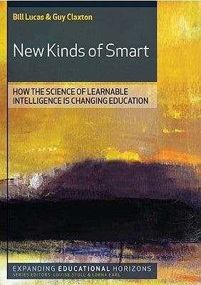 New Kinds of Smart: How the Science of Learnable Intelligence Is Changing Education by Lucas, Bill