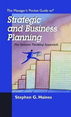 The Manager's Pocket Guide to Strategic and Business Planning: The Systems Thinking Approach by Haines, Stephen G.