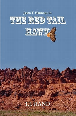 The Red Tail Hawk: Jason T. Harmony in by Hand, T. J.