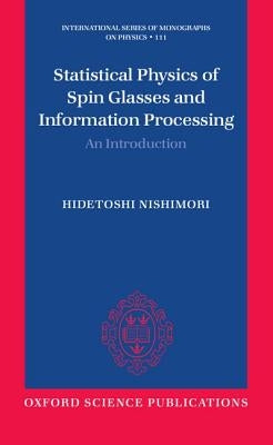 Statistical Physics of Spin Glasses and Information Processing: An Introduction by Nishimori, Hidetoshi