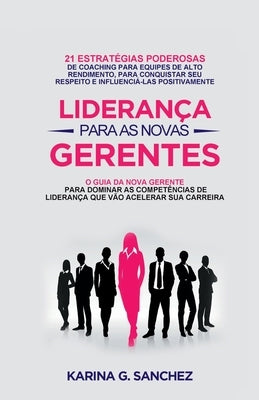 Liderança Para as Novas Gerentes by G. Sanchez, Karina