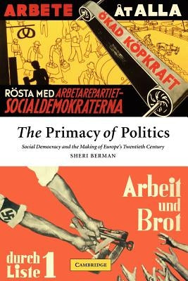 The Primacy of Politics by Berman, Sheri