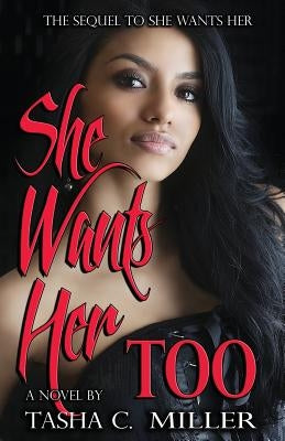 She Wants Her Too by Miller, Tasha C.