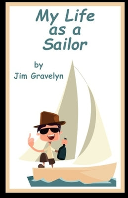 My Life As A Sailor by Gravelyn, Jim