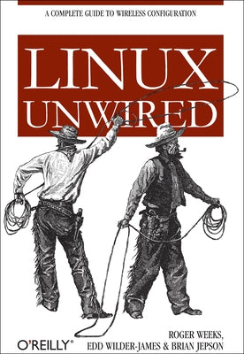 Linux Unwired by Weeks, Roger