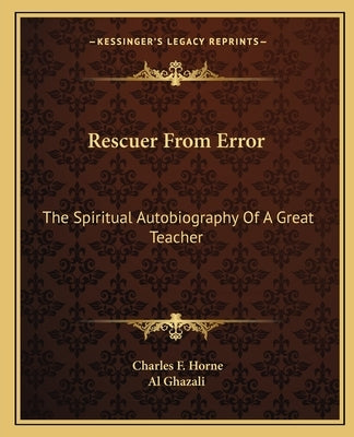 Rescuer From Error: The Spiritual Autobiography Of A Great Teacher by Horne, Charles F.