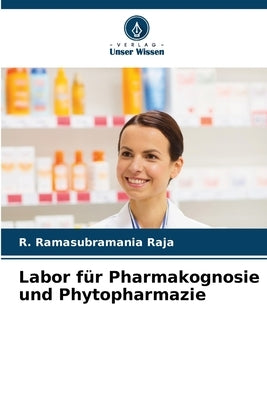 Labor für Pharmakognosie und Phytopharmazie by Raja, R. Ramasubramania