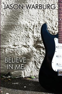 Believe in Me by Warburg, Jason