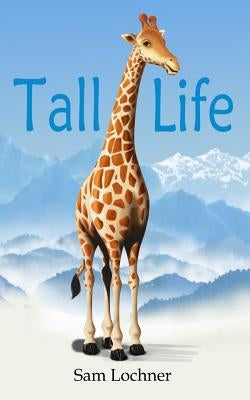 Tall Life by Lochner, Sam