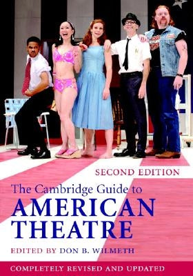 The Cambridge Guide to American Theatre by Wilmeth, Don B.