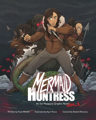 Mermaid Huntress: An Ice Massacre Graphic Novel (Volume 1) by Pierce, April