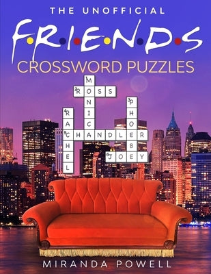 The Unofficial Friends Crossword Puzzles by Powell, Miranda