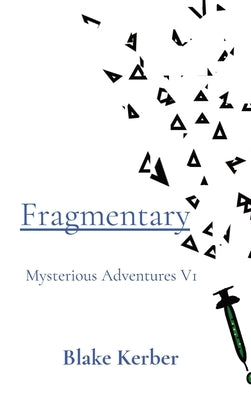 Fragmentary: Mysterious Adventures V1 by Kerber