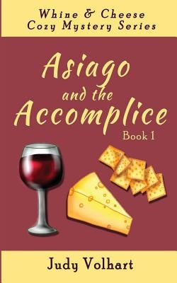 Asiago and the Accomplice by Volhart, Judy