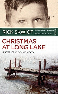 Christmas at Long Lake - A Childhood Memory by Skwiot, Rick