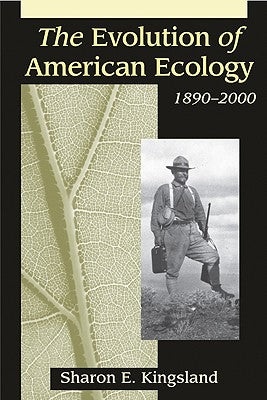 The Evolution of American Ecology, 1890-2000 by Kingsland, Sharon E.