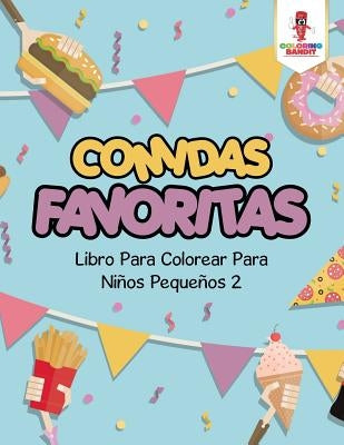 Comidas Favoritas: Libro Para Colorear Para Niños Pequeños 2 by Coloring Bandit