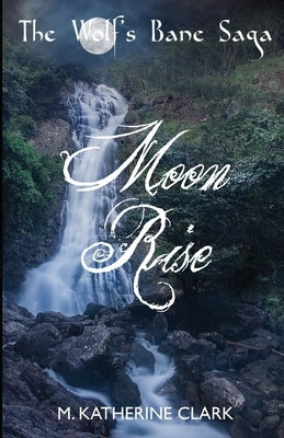 Moon Rise by Clark, M. Katherine
