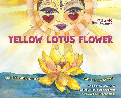 Yellow Lotus Flower: How One Lonesome Seed Rose Up from the Muck by Myzel, Jen