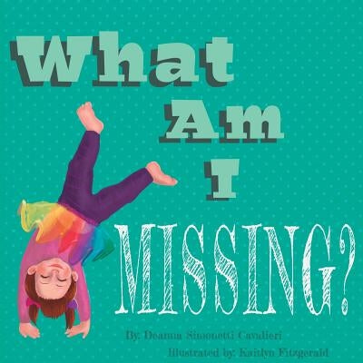 What Am I Missing? by Cavalieri, Deanna Simonetti