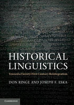 Historical Linguistics: Toward a Twenty-First Century Reintegration by Ringe, Don