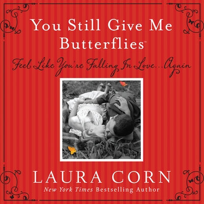 You Still Give Me Butterflies: Feel Like You're Falling in Love... Again [With 2 Dozen Sealed Envelopes with Secret Instructions] by Corn, Laura