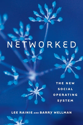 Networked: The New Social Operating System by Rainie, Lee