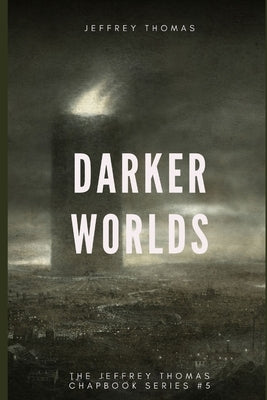 Darker Worlds: A Trio of Nightmarish Stories by Thomas, Jeffrey
