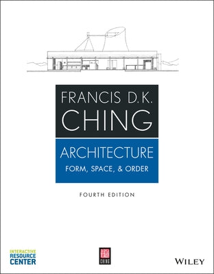 Architecture: Form, Space, & Order by Ching, Francis D. K.