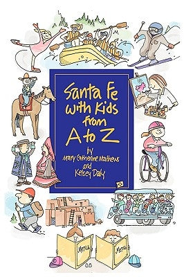 Santa Fe with Kids from A to Z by Mathews, Mary Catherine