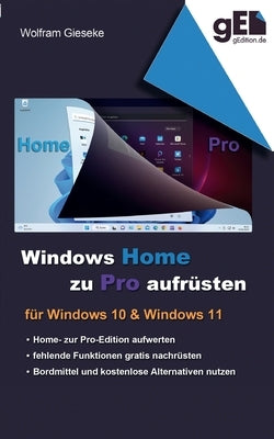 Windows Home zu Pro aufrüsten: Für Windows 10 & Windows 11 by Gieseke, Wolfram