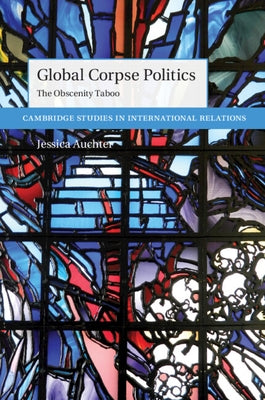 Global Corpse Politics by Auchter, Jessica
