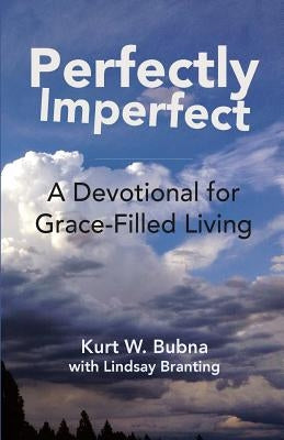 Perfectly Imperfect: A Devotional for Grace-Filled Living by Branting, Lindsay