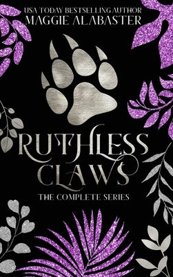 Ruthless Claws Complete Collection by Alabaster, Maggie