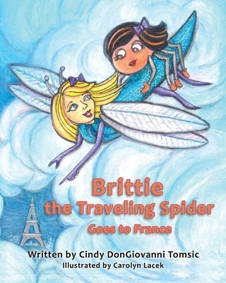 Brittie the Traveling Spider Goes to France by Tomsic, Cindy Dongiovanni