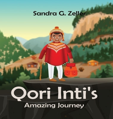 Qori Inti's Amazing Journey by Zeller, Sandra