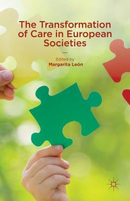 The Transformation of Care in European Societies by Leon, Margarita