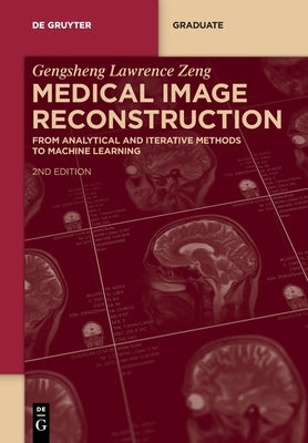 Medical Image Reconstruction by Zeng, Gengsheng Lawrence